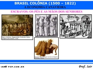 ESCRAVOS: OS PÉS E AS MÃOS DOS SENHORES 