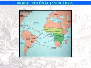 BRASIL COLÔNIA (1500-1822)
 