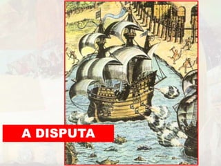 A DISPUTA 
 