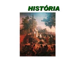 HISTÓRIA  
