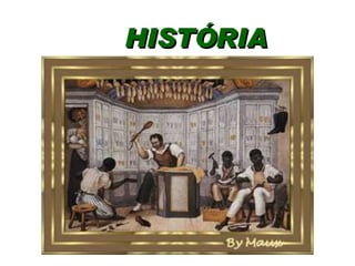 HISTÓRIA  