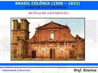 RUÍNAS DE SÃO MIGUEL: 