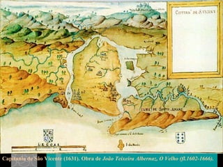 Capitania de São Vicente (1631). Obra de  João Teixeira Albernaz, O Velho (fl.1602-1666). 