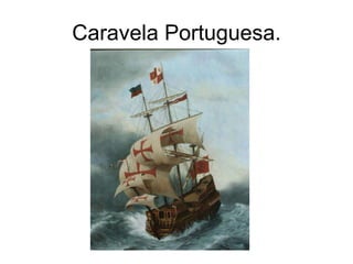 Caravela Portuguesa. 