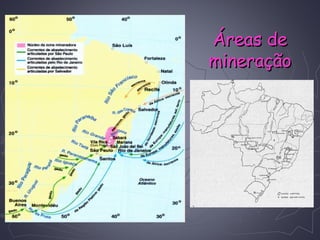 Áreas deÁreas de
mineraçãomineração
 