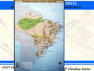 BRASIL COLÔNIA (1500 – 1822)
Profº Claudney SantosProfº Claudney Santosclio21.blogspot.com.br
SÉCULO DO OURO E EXPANSÃO TERRITORIAL
 