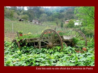 Esta foto está no site oficial dos Caminhos de Pedra
 