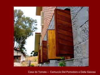 Casa do Tomate – Cantuccio Del Pomodoro e Della Gasosa
 