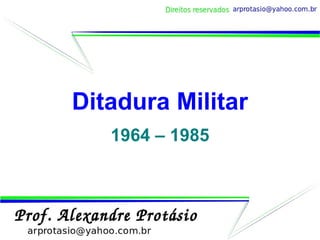 Ditadura Militar 1964 – 1985 