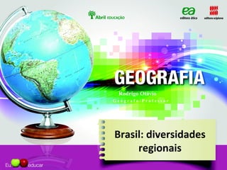 Brasil: diversidades
regionais
Rodrigo Otávio
G e ó g r a f o / P r o f e s s o r
 