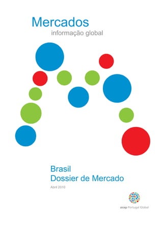Mercados
  informação global




  Brasil
  Dossier de Mercado
  Abril 2010
 