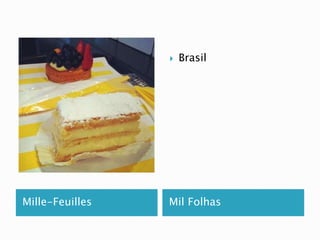  Brasil 
Mille-Feuilles Mil Folhas 
 