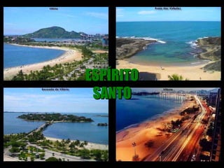 ESPÍRITO
 SANTO
 