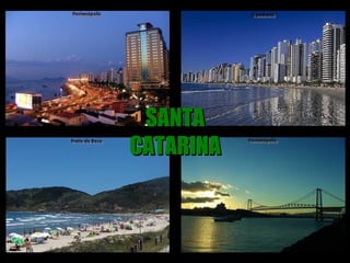 SANTA
CATARINA
 
