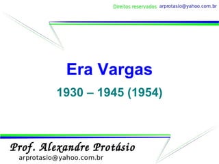 Era Vargas 1930 – 1945 (1954) 