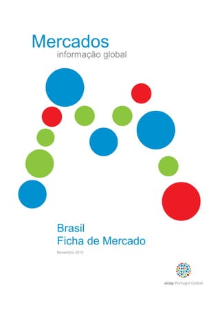 Mercados
  informação global




  Brasil
  Ficha de Mercado
  Novembro 2010
 