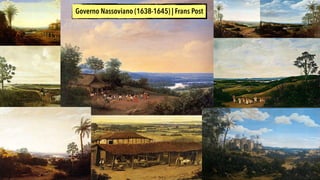 Governo Nassoviano (1638-1645) | Frans Post
 