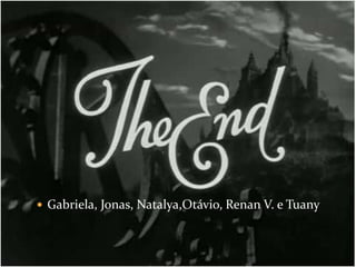 Gabriela, Jonas, Natalya,Otávio, Renan V. e Tuany