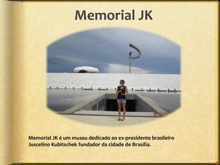 Memorial JK




Memorial JK é um museu dedicado ao ex-presidente brasileiro
Juscelino Kubitschek fundador da cidade de Brasília.
 