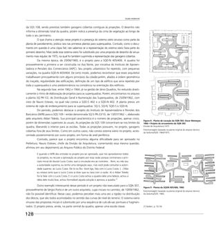 Escala residencial
128
da SQS 108, sendo previstas também garagens cobertas contíguas às projeções. O desenho não
informa a dimensão total da quadra, porém indica a presença da cinta de vegetação ao longo de
todo o seu perímetro.
O que chama a atenção nesse projeto é a presença do sistema viário sinuoso como parte da
planta de parcelamento, prática rara nas primeiras plantas para superquadras. Contudo, como o docu-
mento em questão é uma cópia ﬁel, não sabemos se a representação do sistema viário fazia parte do
primeiro desenho. Mais tarde esse sistema viário foi substituído por uma proposta de desenho de arrua-
mento mais regular, de 1975, na qual foi também suprimida a representação das garagens cobertas.
Da mesma época, de 20/06/1960, é o projeto para a SQD-N 405/406. A quadra foi
provavelmente a primeira a ser construída na Asa Norte, por iniciativa do Instituto de Aposen-
tadoria e Pensões dos Comerciários (IAPC). Seu projeto urbanístico foi repetido, com pequenas
variações, na quadra SQD-N 403/404. De certo modo, podemos reconhecer que esses arquitetos
trabalhavam principalmente com alguns princípios da cidade-jardim, aliados à ordem geométrica
do traçado, regularidade das ediﬁcações, deﬁnição de um tipo de edifício que seria repetido por
toda a superquadra e uma predominância na constância na orientação dos edifícios.
Na segunda fase, entre 1962 e 1964, já na gestão de Jânio Quadros, foi reduzido drasti-
camente o ritmo de elaboração de projetos para as superquadras. Porém, encontramos no arquivo
a planta SQ PR-1/2, de Distribuição Geral e Numeração das Superquadras, de 25/09/1962, com
visto de Nauro Esteves, na qual não consta a SQD-S 402 e a SQD-N 402. A planta previa um
sistema de sigla de endereçamento para as superquadras: SQ-S, SQ-N, SQD-S e SQD-N.
Do período, podemos destacar o projeto do Instituto de Aposentadoria e Pensões dos
Bancários (IAPB) para a SQS 109 – então denominada SQ-S PR-22/10, de 13/07/1962 –, elaborado
pelo arquiteto Aldari Toledo. Sua principal característica é o número de projeções, apenas cinco,
porém de dimensões superiores às usuais. As projeções da SQS 109 concentram-se nos limites da
quadra, liberando o interior para as escolas. Todas as projeções possuem, no projeto, garagens
cobertas fora de seus limites. Como em outros casos, não consta sistema viário no projeto, acres-
centado posteriormente por outro projeto, em forma de anel periférico.
Contudo, parece que o projeto encontrou alguma diﬁculdade para ser aprovado na
Prefeitura. Nauro Esteves, chefe da Divisão de Arquitetura, comentando essa mesma questão,
aﬁrmou em seu depoimento ao Arquivo Público do Distrito Federal:
E quando o IAPB deu entrada no projeto pra ser aprovado, que nós aprovávamos todos
os projetos, eu recusei a aprovação ao projeto por essa razão porque contrariava o prin-
cípio inicial do doutor Lucio Costa, que a circulação era ao contrário... Bom, eu não sou
a autoridade suprema, eu tenho uma obrigação aqui, mas você pode consultar a autori-
dade superior, ao Lucio Costa. Ele tá no Rio. Você liga, fala com o Lucio Costa. [...] Mas
eu estava certo que o Lucio Costa ia dizer que eu tava com a razão. Aí o Aldari Toledo
foi lá falar com o Lucio Costa. E o Lucio Costa achou a quadra dele uma beleza, achou a
idéia dele muito boa, achou formidável aquela solução e aprovou a quadra.27
Outro exemplo interessante desse período é um projeto não executado para a SQN 307,
provavelmente de Sérgio Porto e de um outro arquiteto, cujas iniciais no carimbo, de 10/09/1962,
não foi possível identiﬁcar. Nesse caso, podemos perceber mais uma vez a rigidez na distribuição
dos blocos, que são todos acomodados no sentido das curvas de nível do terreno. O sistema viário
sinuoso das propostas iniciais é substituído por uma sequência de culs-de-sac pontuais e fragmen-
tados. O projeto previa, ainda, na parte central da quadra, apenas uma escola classe.
Figura 9 - Planta da SQDN 405/406, 1960
Fotomontagem baseada na planta original do arquivo técnico
da Seduma/GDF, 1960.
Figura 8 - Planta de Locação da SQN 303, Oscar Niemeyer,
Divisão de Arquitetura,1975
Fotomontagem baseada na planta original do arquivo técnico
da Seduma/GDF, 1960/1975.
27 Ibidem, p. 33-34.
 