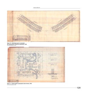 Brasília 1960 2010
129
Figura 10 - Distribuição geral e numeração
das superquadras, Divisão de Arquitetura, 1962
Foto de Machado, 2007
Figura 11 - Projeto-padrão superquadra, Nauro Esteves, 1965
Foto de Machado, 2007
 