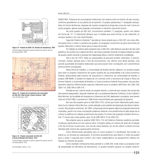 Brasília 1960 2010
131
Figura 14 - Projeto da SQN 115, Divisão de Arquitetura, 1967
Fotomontagem baseada na planta original do arquivo técnico
da Seduma/GDF, 1967.
03/03/1962. Tratava-se de uma proposta tradicional, com sistema viário em árvore, do tipo sinuoso,
conforme percebemos na sua planta de arruamento. O projeto apresentava 11 projeções retangu-
lares, em forma de lâminas, dispostas de maneira ortogonal ao longo das curvas de nível. Como em
outros projetos, apenas duas projeções contrariavam o caimento natural do terreno.
No novo projeto da SQS 207, encontramos também 11 projeções, porém com planta
em forma de “H”. É importante destacar que, à medida que essas formas se vão repetindo, os
arranjos tendem a ser mais diversiﬁcados.
Segundo Frederico Holanda,30
percebe-se nesse projeto para a SQS 207 uma clara dife-
renciação entre o miolo e a periferia da quadra. As projeções concentram-se perto dos limites da
quadra, liberando o interior desta para as áreas de escolas.
Em relação ao sistema viário proposto para a SQS 207, cabe destacar que ele é do tipo anel
periférico. De acordo com a planta SQ 54-6, não havia a previsão inicial de circulação integral ao redor
da quadra, porém durante o processo de implantação desta o anel foi totalmente completado.
Até o ano de 1975, todas as superquadras já possuíam projeto urbanístico. É preciso,
contudo, chamar atenção para o fato de encontrarmos, nos últimos anos desse período, uma
grande quantidade de projetos elaborados que procuravam rever concepções com características
anteriormente consagradas.
Nessa linha de trabalho, a Universidade de Brasília decidiu elaborar um grande projeto
para rever os projetos urbanísticos de quatro quadras de sua propriedade e da Caixa Econômica
Federal, desenvolvido pelo Instituto de Arquitetura e Urbanismo da Universidade de Brasília: o
projeto URB 84/85. O projeto foi objeto de um contrato entre a Secretaria de Viação e Obras do
Distrito Federal, a Universidade de Brasília e a Caixa Econômica Federal. Esse projeto, tão peculiar,
apresenta algumas diferenciações espaciais relevantes para os projetos deﬁnitivos das SQN 109,
SQN 110, SQN 309 e SQN 310.
Percebe-se que, mesmo sendo um projeto recente, o nome de seus autores não consta dos
documentos pesquisados. Segundo Holanda, ele e os professores Benamy Turkienicz, Eurico Salviati e
Nícia Borman, da Faculdade de Arquitetura e Urbanismo da UnB, elaboraram os projetos, que tiveram
início em 01/01/1985, e somente em 1994 foram encaminhados para aprovação do governo.
No caso dos projetos para as SQN 309 e 310, consta que foram elaborados pelos arqui-
tetos Eurico Salviati e Nícia Borman, sendo adotado outro padrão de disposição dos blocos habita-
cionais. Nos projetos anteriores, de 1964, a disposição previa apenas algumas projeções levemente
inclinadas, porém nas novas concepções podemos observar uma predominância pela opção de se
inclinar os edifícios em relação ao perímetro da quadra. O número de projeções também diminuiu.
Das 17 iniciais para cada quadra, para 16 da SQN 309 e 15 da SQN 310.
Nos projetos para as quadras SQN 109 e 110, de Frederico Holanda, podemos perceber
mudanças signiﬁcativas em seu sistema viário. O projeto adota um sistema de anéis de circulação
a ﬁm de minimizar os percursos, com vias de caixas estreitas, em vez de utilizar o sistema sinuoso
adotado pela maioria das superquadras pioneiras.
Outra diferenciação percebida para os novos projetos é a localização das escolas na
lateral ou na entrada da superquadra. A primeira provavelmente para liberar o miolo da quadra
para o verde; a segunda para conferir uma maior independência ao equipamento coletivo em
relação ao restante da quadra.
Outro exemplo interessante desse período é a SQN 204, onde todas as projeções eram
de propriedade do Ministério da Aeronáutica. A quadra também possuía um projeto anterior-
Figura 15 - Projeto de arruamento não executado
da SQS 207, Abel Acioly e Nauro Esteves, 1960
Foto de Machado, 2007
Figura 16 - Projeto executado da SQS 207,
Francisco Mendes Del Peloso, 1972
Fotomontagem baseada na planta original do arquivo técnico
da Seduma/GDF, 1972.
30 HOLANDA, 2003. p.118.
 