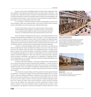 Escala gregária
144
No que se refere à maior atratividade das áreas de comércio local, é largamente conhe-
cida a preferência dos empresários de atividades de lazer como bares, boates, restaurantes – e de
seu público-alvo – pelos blocos situados nos acessos às Superquadras Norte e Sul. Tendo em vista
os conﬂitos antes descritos, embora sua transferência para os setores centrais seja desejável – pois
lá a vizinhança não se queixaria –, ela só ocorreria com a prévia melhoria dos espaços públicos e,
para acelerar o processo, estímulos ﬁscais seriam bem-vindos.
Em sua Portaria no
314/1992, principal instrumento de preservação do conjunto urba-
nístico de Brasília, o Iphan não se posiciona sobre o uso do solo nos setores centrais, tampouco
assume a diversidade de usos como requisito para a vitalização dessas áreas:
Nos demais setores referidos no artigo anterior, o gabarito não será uniforme, sendo que
nenhuma ediﬁcação poderá ultrapassar a cota máxima de 65,00 m, sendo permitidos
os usos indicados pela denominação dos setores de forma diversiﬁcada, ainda que se
mantenham as atividades predominantes preconizadas pelo Memorial do Plano Piloto.
No que diz respeito à integração das áreas centrais, o maior desaﬁo será deﬁnir a forma
de superar duas grandes descontinuidades em seu tecido urbano. A mais importante delas inclui
o Eixo Monumental e seu respectivo canteiro central, no trecho situado entre a Plataforma Rodo-
viária e a Torre de TV. Trata-se de uma vasta área, medindo aproximadamente mil por 350 m, cuja
conﬁguração se remete à escala monumental. Este Eixo é composto de duas pistas, cada uma com
seis faixas de rolamento, com largo canteiro central gramado, escassamente arborizado.
Contudo, o tratamento paisagístico desse canteiro nem sempre se deu dessa forma.
Antes da implantação do conjunto de viadutos que interliga os ramos sul e norte da via W3, tal
área era de fato tratada à maneira de parque, com equipamentos de lazer e recreação, fontes,
bancos e bosques, que tornavam esse espaço mais aprazível, confortável e consequentemente
mais utilizado pela população. Assim, tinha-se a conexão perfeita entre os preceitos das escalas
bucólica, monumental e gregária. Em 1967, Costa chamara as duas últimas escalas, respectiva-
mente, de coletiva e concentrada, o que sugere que o uso observado na “Esplanada da Torre”,
até sua fragmentação, era uma conexão interessante, que podia ser utilizada coletivamente, entre
as duas metades da escala concentrada.
Da maneira como hoje se apresenta – em que pese a coerência de seu dimensionamento
com os preceitos da escala monumental, hierarquicamente prevalecente –, essa área constitui-se
em uma barreira que diﬁculta a integração entre os lados norte e sul do centro, causando descon-
tinuidade do tecido urbano. Essa questão foi abordada em Brasília Revisitada, que recomendou
“maior interação entre a escala gregária e a bucólica, prevendo percursos contínuos e animados
para pedestres”.
Há outra área em situação análoga, já descrita quando enumeramos algumas barreiras
para pedestres. A interseção do complexo viário do Eixo Rodoviário-Residencial com os setores
centrais, onde está a Plataforma Rodoviária, consolidou-se como efetivo marco de centrali-
dade, cujo ﬂuxo diário de pedestres é um dos maiores do Distrito Federal. Porém, nos trechos
em que essa artéria margeia os Setores Comerciais, Bancários e Médico-Hospitalares, preva-
lecem vias e viadutos de caráter, função e porte rodoviários. As áreas intersticiais (canteiros)
entre as vias são tratadas como áreas verdes, assumindo características inerentes à escala
bucólica. Entretanto, muitos são os problemas relativos à integração entre os setores, ao trân-
sito de pedestres e aos desníveis e às barreiras encontrados na travessia desse eixo – temas
Figura 8 - Eixo Monumental S1
Foto de Daniela G. Goulart, 2009
Lucio Costa descreveu os Setores de Diversões com “pequenos
pátios com bares e cafés e loggias na parte dos fundos com
vista para o parque”. Esta tomada a partir da Plataforma
Superior da Rodoviária, ao lado do SDS, faz crer que o “parque”
era a grande área livre do Eixo Monumental, com a Torre de TV
em contraponto vertical. À esquerda, SDS; à direita,
Setor Hoteleiro Norte.
Figura 9 - SDS
Foto de Maurício G. Goulart, 2007
Setor de Diversões Sul, conhecido como Conic (nome de um
de seus edifícios), visto do Eixo Rodoviário Sul.
 