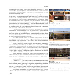 Escala gregária
148
cuja ocupação se iniciou nos anos 1970. Há quatro tipologias de ediﬁcação no SCS: edifícios
isolados em altura, junto ao Eixo Rodoviário; edifícios geminados de baixa altura; e galerias comer-
ciais compostas de térreo e sobreloja, além de grandes centros comerciais associados a torres de
escritórios nos grandes lotes citados.
Embora faltem alguns arremates nas galerias comerciais da quadra 5, como marquises
em área pública, e uma passagem de pedestres sobre a via de serviço da quadra 3, não há mais
lotes desocupados no SCS. O grande lote da quadra 9, na extremidade oeste do Setor, limítrofe
com a via W4, abrigou um edifício-garagem inacabado, que ali ﬁcou abandonado por décadas
até ser implodido em 2007. Em seu lugar está em construção um edifício de escritórios, erigido
sobre vários níveis de estacionamentos. Todos os demais lotes comportam usos comerciais, seja
comércio varejista de bens ou prestação de serviços. A reserva daquele lote para garagem era uma
alternativa para enfrentar o grave problema da falta de vagas de estacionamento no setor, mas
sua localização, periférica, não é das mais adequadas para cumprir essa função, e sua ocupação
acabou por ser mista, conforme descrito anteriormente.
O sistema viário estrutura-se em dois diferentes níveis: o principal, em vias de mão única
formando binários, possibilita ligação entre as vias S2 e S3; o secundário é composto de vias de
serviço sem saídas, com dimensões exíguas, em nível inferior, passando sob edifícios e proporcio-
nando acesso exclusivo para veículos às garagens no miolo dos quarteirões. Há bolsões de esta-
cionamento público espalhados por todo o setor, mas, na ausência de um sistema rotativo pago,
são todos controlados informalmente por “ﬂanelinhas”.
Para o deslocamento de pedestres, um engenhoso sistema permitiria um percurso
contínuo, caso estivesse concluído. Esse percurso integra-se à Galeria dos Estados e atravessa
longitudinalmente o setor, passando sobre as vias de serviço e sob os edifícios, como se fossem
pontes e túneis, respectivamente.
Contudo, a inexistência da “ ponte” da quadra 3 fragmenta o caminho, inviabilizando-o
como alternativa de interligação direta para todo o Setor. Ademais, o sistema desfaz-se na via W3,
a oeste da qual os grandes lotes existentes – e a tipologia efetivamente implantada, diferente da
prevista – não mais permitem sua continuação, tornando as condições de circulação de pedestres
absolutamente sofríveis – a exemplo do que ocorre na via de serviço entre o Pátio Brasil Shopping
e o Edifício Venâncio 2000, onde os pedestres são lançados no meio da rua, por não haver nive-
lamento no alinhamento da calçada naquele cruzamento.
Os locais de passagem costumavam ser tomados por vendedores ambulantes, o que
conﬁrma ser um setor com intenso movimento de pedestres.24
Contudo, suas áreas de estar, malcon-
servadas e com tratamento paisagístico árido, não o tornam atrativo à permanência das pessoas.
Setor Comercial Norte
À semelhança do SCS, o Setor Comercial Norte (SCN) compõe-se de duas frações com tipo-
logias distintas, separadas pela via W3. O Setor como um todo permaneceu vazio por muito tempo. As
primeiras construções datam do ﬁm da década de 1970, restritas a pequenos edifícios de autarquias
e ao centro comercial Venâncio 3000 – atual Shopping ID, na quadra 6 (a oeste da W3). Somente nos
anos 1990, o SCN experimentaria um boom construtivo, com a implantação de diversos centros de
compras e edifícios de escritórios. Assim, restam apenas dois edifícios de grande porte por construir.
Em linhas gerais, na ocupação do setor predominam os edifícios em altura – chegando
a 58 m na quadra lindeira ao Eixo Rodoviário e 48 m nas imediações da via W3. Entre estes,
Figura 17 - SCS
Foto de Maurício G. Goulart, 2007
Edifícios de tipologias variadas e caminho exclusivo de pedestres,
no interior do SCS, quase deserto numa manhã de domingo.
Figura 18 - SCS
Foto de Maurício G. Goulart, 2007
Passagem pública de pedestres sob edifício no interior do SCS.
24 Com a intensiﬁcação da ﬁscalização em 2008, muitos dos
“camelôs” deixaram o SCS, mas alguns ainda fazem ponto ali,
atentos às rondas esporádicas de ﬁscais e policiais, sem as quais
o intenso movimento anterior certamente já teria ressurgido.
Figura 16 - SCS
Foto de Maurício G. Goulart, 2007
Via de serviço em nível inferior que dá acesso ao miolo
da quadra 6 do SCS.
 