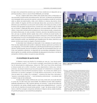 Escala bucólica: os três mosqueteiros são quatro
162
de alguns dos acampamentos pioneiros que criaria focos residenciais em desacordo com as
premissas bucólicas, como é o caso da Vila da Telebrasília, por exemplo.
Por isso, o objetivo deste texto é reﬂetir sobre aquelas áreas onde a conﬁguração e os
usos associados à escala bucólica são predominantes. Para tanto, inicialmente será apresentada
uma investigação teórica que procurou apontar o processo da gradativa tomada de consciência
sobre os valores da escala bucólica, tendo como referência os diversos documentos oﬁciais
sobre a cidade. Em seguida, será feita uma descrição dessas áreas, que procurou evidenciar os
elementos que as identiﬁcam e as estruturam como bucólicas. Num esforço de síntese, as áreas
bucólicas serão agrupadas da seguinte forma: a) setores que unem a cidade ao Lago; b) setores
que, ao envolver a cidade pelo lado oposto, demarcam suas extremidades e delimitam a malha
urbana; c) áreas onde a escala bucólica se apresenta em meio às demais escalas, comparecendo,
de maneira diferenciada, em cada uma delas. Entretanto, este texto não detalhará esse terceiro
item, pois aqui se pretende abordar aquelas áreas onde os atributos da escala bucólica são
determinantes na deﬁnição dos espaços que envolvem e demarcam a ﬁnitude da malha urbana
da cidade-parque, em que as recomendações feitas por Lucio Costa, per se, não são suﬁcientes,
sendo necessários estudos mais detalhados para estabelecimento de índices urbanísticos que
possam contribuir para manter ou resgatar a ﬁsionomia bucólica.
As descrições foram balizadas por observações in loco realizadas em quatro percursos
feitos nas áreas regidas pela escala bucólica5
e objetivaram destacar aspectos de sua história e de
sua conﬁguração, a ﬁm de recolher subsídios para a identiﬁcação dos elementos que compõem sua
natureza. Quando possível, procurou-se explicitar, para além das recomendações feitas por Lucio
Costa, seus parâmetros urbanísticos, na expectativa de instrumentalizar planejadores urbanos e
demais agentes da sociedade, abrindo possibilidades de adequação de certas áreas no sentido de
acompanhar a dinâmica urbana e se ajustar às atuais demandas.
A consolidação da quarta escala
O Relatório mostra que Brasília foi concebida por meio de “uma técnica paisa-
gística de parques e jardins”, a fim de manter a paisagem natural dentro da cidade, e por
isso foi denominada de cidade-parque. Embora em 1967 Lucio Costa tenha identificado
as demais escalas sem se referir à bucólica,6
outros depoimentos e textos seus, inclusive
anteriores, não deixam dúvida de que essa preocupação foi fundamental na concepção do
plano urbanístico e base da filosofia da proposta original. “Ao contrário das cidades que se
conformam e se ajustam à paisagem, no cerrado deserto e de encontro a um céu imenso,
como em pleno mar a cidade criou a paisagem”, a presença das áreas livres, destinadas a
“passeios e amenidades bucólicas” –, como lembramos anteriormente – circundando toda
a cidade foi algo de fato deliberado.
A escala bucólica recebeu referências de Lucio Costa, ainda como uma escala adicional
às outras três, em pelo menos duas oportunidades. Na coletânea de textos Sobre arquitetura,
publicada originalmente em 1962, enquanto descreve, em entrevista, “o jogo de três escalas que
vai caracterizar e dar sentido a Brasília quando a cidade tomar verdadeiramente pé”, o autor já
se dá conta da importância da escala bucólica perante “o jogo” das demais escalas. Ele chega
mesmo a identiﬁcar vantagens comparativas de Brasília em relação às demais cidades brasileiras,
em grande parte graças as suas características paisagísticas:
Figura 4 - Lago Paranoá e Setores Centrais
Foto de Orlando Brito
5 Percurso 1, realizado no dia 04/11/2003 abrangendo as áreas da
Vila Telebrasília, Candangolândia, Setor Policial (SPO), passando
pela Epia (em frente ao Shep) até a área de clínicas veterinárias.
Percurso 2, realizado no dia 06/11/2003, abrangendo a Vila
Planalto, Setor de Administração Federal Norte (SAF/N), Área
Verde de Proteção e Reserva (AVPR), terminando no Setor de
Administração Federal Sul (SAF/S). Percurso 3, realizado no dia
11/11/2003, abrangendo o Setor de Embaixadas Norte (sem),
passando pelo Setor de Mansões Isoladas (SMI) e o Campus
da UnB (entre o SCEN e o Centro Olímpico), percorrendo a L4
Norte, margeando a orla próxima à ponte do Braghetto e termi-
nando no Setor Militar Urbano (SMU). Percurso 4, realizado no
dia 13/11/2003 em direção ao Setor de Embaixadas Sul.
6 “A cidade foi, de fato, concebida em função de três escalas dife-
rentes: a escala coletiva ou monumental, a escala cotidiana ou
residencial e a escala concentrada ou gregária; o jogo dessas três
escalas é que lhe dará o caráter próprio deﬁnitivo” (“O urbanista
defende sua cidade”, 1967. In: COSTA, 1995, p. 302).
 