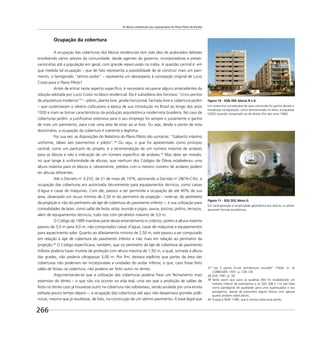 Os blocos residenciais das superquadras do Plano Piloto de Brasília
266
Ocupação da cobertura
A ocupação das coberturas dos blocos residenciais tem sido alvo de acalorados debates
envolvendo vários setores da comunidade, desde agentes do governo, incorporadoras e preser-
vacionistas até a população em geral, com grande repercussão na mídia. A questão central é: em
que medida tal ocupação – que de fato representa a possibilidade de se construir mais um pavi-
mento, o famigerado “sétimo andar” – representa um desrespeito à concepção original de Lucio
Costa para o Plano Piloto?
Antes de entrar neste aspecto especíﬁco, é necessário recuperar alguns antecedentes da
solução adotada por Lucio Costa no bloco residencial. Ela é subsidiária dos famosos “cinco pontos
da arquitetura moderna”37
– pilotis, planta livre, janela horizontal, fachada livre e cobertura-jardim
– que sustentavam o ideário corbusiano à época de sua introdução no Brasil ao longo dos anos
1930 e iriam se tornar característicos da produção arquitetônica modernista brasileira. No caso de
coberturas-jardim, a justiﬁcativa ostensiva para o seu emprego foi sempre e justamente o ganho
de mais um pavimento, para criar uma área de estar ao ar livre. Ou seja, desde o ponto de vista
doutrinário, a ocupação da cobertura é coerente e legítima.
Por sua vez, as disposições do Relatório do Plano Piloto são sumárias: “Gabarito máximo
uniforme, talvez seis pavimentos e pilotis”.38
Ou seja, o que foi apresentado como princípio
central, como um parti-pris do projeto, é a recomendação de um número máximo de andares
para os blocos e não a indicação de um número especíﬁco de andares.39
Mas deve ser notado,
no que tange à uniformidade de alturas, que nenhum dos Códigos de Obras estabeleceu uma
altura máxima para os blocos e, obviamente, prédios com o mesmo número de andares podem
ter alturas diferentes.
Até o Decreto no
3.253, de 21 de maio de 1976, aprovando a Decisão no
28/76-CAU, a
ocupação das coberturas era autorizada tão-somente para equipamentos técnicos, como caixas
d’água e casas de máquinas. Com ele, passou a ser permitida a ocupação de até 40% de sua
área, observado um recuo mínimo de 2,50 m do perímetro da projeção – note-se, do perímetro
da projeção e não do perímetro da laje de cobertura do pavimento inferior –, e sua utilização para
comodidades de lazer, como salão de festa, estar, reunião e jogos, sauna, piscina, jardins, terraços,
além de equipamentos técnicos, tudo isso com pé-direito máximo de 3,0 m.
O Código de 1989 manteve parte desse entendimento e critérios, porém a altura máxima
passou de 3,0 m para 4,0 m, não computados caixas d’água, casas de máquinas e equipamentos
para aquecimento solar. Quanto ao afastamento mínimo de 2,50 m, este passou a ser computado
em relação à laje de cobertura do pavimento inferior e não mais em relação ao perímetro da
projeção.40
O Código especiﬁcava, também, que no perímetro da laje de cobertura do pavimento
inferior poderia haver mureta de proteção com altura máxima de 1,50 m, a qual, somada à altura
das grades, não poderia ultrapassar 3,00 m. Por ﬁm, deixava explícito que partes da área das
coberturas não poderiam ser incorporadas a unidades do andar inferior, e que, caso fosse feito
salão de festas na cobertura, não poderia ser feito outro no térreo.
Argumentando-se que a utilização das coberturas poderia frear um fechamento mais
extensivo do térreo – o que não iria ocorrer na vida real, uma vez que a proibição de salões de
festa no térreo caso já houvesse outro na cobertura não sobreviveu, sendo anulada por uma errata
editada pouco tempo depois –, a ocupação das coberturas até aqui não despertava grandes polê-
micas, mesmo que já resultasse, de fato, na construção de um sétimo pavimento. A base legal que
37 “Les 5 points d’une architecture nouvelle” (1926). In: LE
CORBUSIER, 1937. p. 128-129.
38 GDF, 1991, p. 28.
39 Tanto assim que para as quadras 400 foi estabelecido um
número inferior de pavimentos e as SQS 308 e 114 são tidas
como paradigma de qualidade para uma superquadra e seu
paisagismo, apesar de possuírem alguns blocos com apenas
quatro andares sobre pilotis.
40 Graças à NGB 11/89, que é omissa sobre esse ponto.
Figura 10 - SQN 209, blocos B e G
Um acréscimo considerável de área construída foi ganho devido a
mudanças na legislação, como demonstrado no bloco à esquerda
(2002) quando comparado ao da direita (ﬁm dos anos 1980).
Figura 11 - SQS 203, bloco G
Em contraposição à simplicidade geométrica dos blocos, os pilotis
assumem formas escultóricas.
 