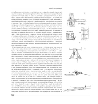 Relatório do Plano Piloto de Brasília
38
e a do Congresso no vértice, com frente igualmente para uma ampla esplanada disposta num
segundo terrapleno, de forma retangular e nível mais alto, de acordo com a topograﬁa local,
igualmente arrimado de pedras em todo o seu perímetro. A aplicação em termos atuais, dessa
técnica oriental milenar dos terraplenos, garante a coesão do conjunto e lhe confere uma
ênfase monumental imprevista (Figura 9). Ao longo dessa esplanada – o Mall, dos ingleses –,
extenso gramado destinado a pedestres, a paradas e a desﬁles, foram dispostos os ministérios
e autarquias (Figura 10). Os das Relações Exteriores e Justiça ocupando os cantos inferiores,
contíguos ao edifício do Congresso e com enquadramento condigno, os ministérios militares
constituindo uma praça autônoma, e os demais ordenados em sequência – todos com área
privativa de estacionamento –, sendo o último o da Educação, a ﬁm de ﬁcar vizinho do setor
cultural, tratado à maneira de parque para melhor ambientação dos museus, da biblioteca, do
planetário, das academias, dos institutos etc., setor este também contíguo à ampla área desti-
nada à Cidade Universitária com o respectivo Hospital de Clínicas, e onde também se prevê
a instalação do Observatório. A Catedral ﬁcou igualmente localizada nessa esplanada, mas
numa praça autônoma disposta lateralmente, não só por questão de protocolo, uma vez que
a Igreja é separada do Estado, como por uma questão de escala, tendo-se em vista valorizar o
monumento, e ainda, principalmente, por outra razão de ordem arquitetônica: a perspectiva
de conjunto da esplanada deve prosseguir desimpedida até além da plataforma onde os dois
eixos urbanísticos se cruzam.
10. Nesta plataforma onde, como se via anteriormente, o tráfego é apenas local, situou-se
então o centro de diversões da cidade (mistura em termos adequados de Piccadilly Circus, Times
Square e Champs Elysées). A face da plataforma debruçada sobre o setor cultural e a espla-
nada dos ministérios não foi ediﬁcada com exceção de uma eventual casa de chá e da Ópera,
cujo acesso tanto se faz pelo próprio setor de diversões, como pelo setor cultural contíguo, em
plano inferior. Na face fronteira foram concentrados os cinemas e teatros, cujo gabarito se fez
baixo e uniforme, constituindo assim o conjunto deles um corpo arquitetônico contínuo, com
galeria, amplas calçadas, terraços e cafés, servindo as respectivas fachadas em toda a altura de
campo livre para a instalação de painéis luminosos de reclame (Figura 11). As várias casas de
espetáculo estarão ligadas entre si por travessas no gênero tradicional da Rua do Ouvidor, das
vielas venezianas ou de galerias cobertas (arcades) e articuladas a pequenos páteos com bares
e cafés, e loggias na parte dos fundos com vista para o parque, tudo no propósito de propi-
ciar ambiente adequado ao convívio e à expansão (Figura 11). O pavimento térreo do setor
central desse conjunto de teatros e cinemas manteve-se vazado em toda a sua extensão, salvo
os núcleos de acesso aos pavimentos superiores, a ﬁm de garantir continuidade à perspectiva,
e os andares se previram envidraçados nas duas faces para que os restaurantes, clubes, casas
de chá etc., tenham vista, de um lado para a esplanada inferior, e do outro para o aclive do
parque no prolongamento do eixo monumental e onde ﬁcaram localizados os hotéis comerciais
e de turismo e, mais acima, para a torre monumental das estações radioemissoras e de tele-
visão, tratada como elemento plástico integrado na composição geral (Figuras. 9, 11 e 12). Na
parte central da plataforma, porém disposto lateralmente, acha-se o saguão da estação rodo-
viária com bilheteria, bares, restaurantes etc., construção baixa, ligada por escadas rolantes ao
hall inferior de embarque separado por envidraçamento do cais propriamente dito. O sistema
de mão única obriga os ônibus na saída a uma volta, num ou noutro sentido, fora da área
coberta pela plataforma, o que permite ao viajante uma última vista do eixo monumental da
 