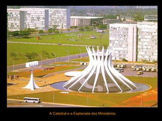 A Catedral e a Esplanada dos Ministérios.   