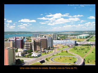 Uma vista clássica da cidade: Brasília vista da Torre de TV.  