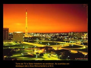 Torre de TV e Setor Hoteleiro ao anoitecer. As avenidas em destaque são o Eixo Monumental e a W-3.  