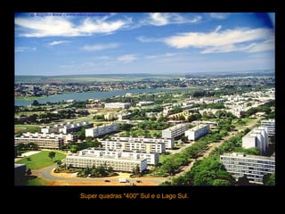 Super quadras "400" Sul e o Lago Sul.  