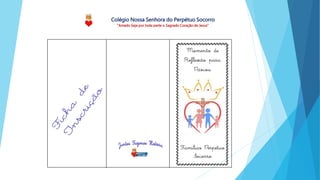 Colégio Nossa Senhora do Perpétuo Socorro
“Amado Seja por toda parte o Sagrado Coração de Jesus”
 