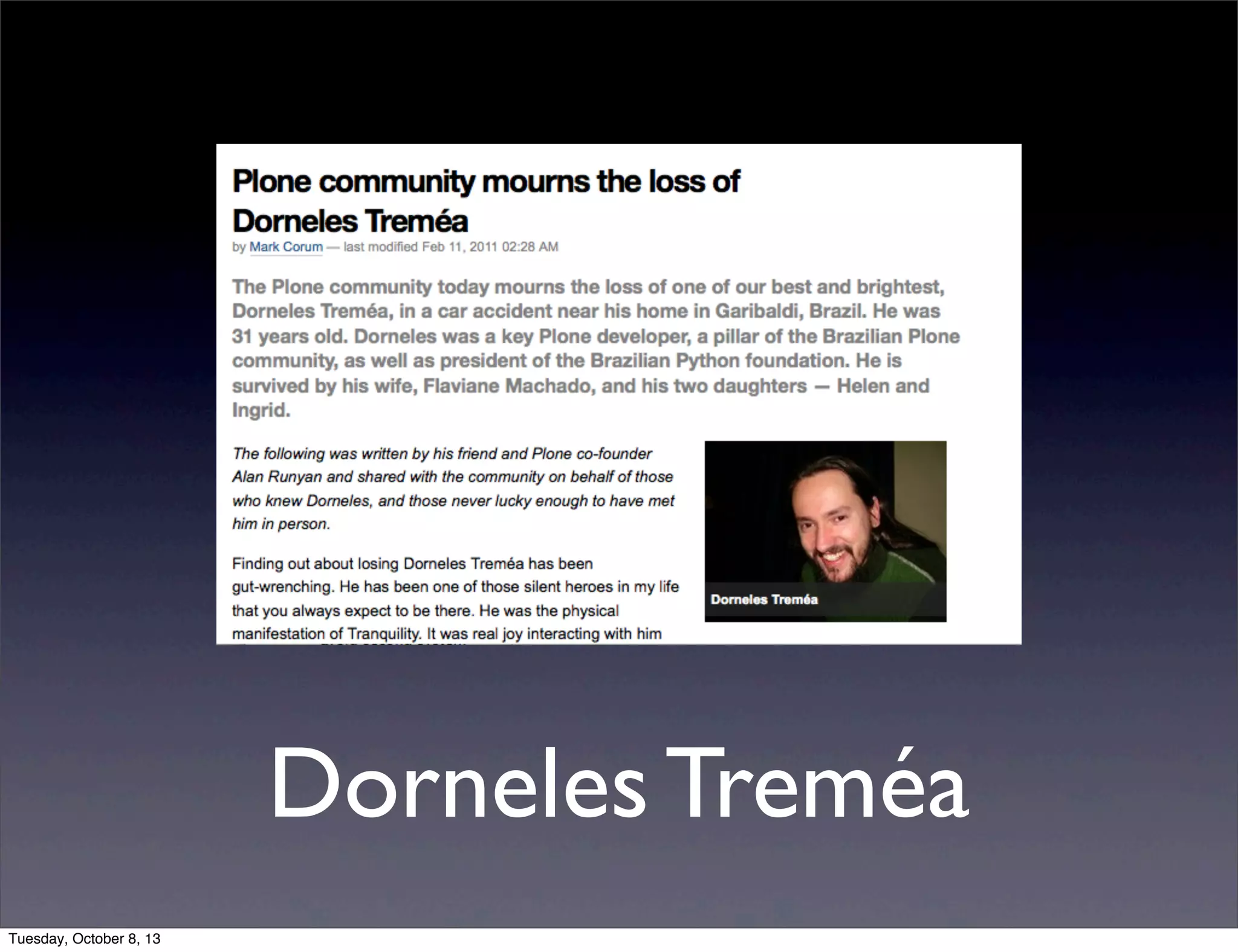 Dorneles Treméa
Tuesday, October 8, 13
 