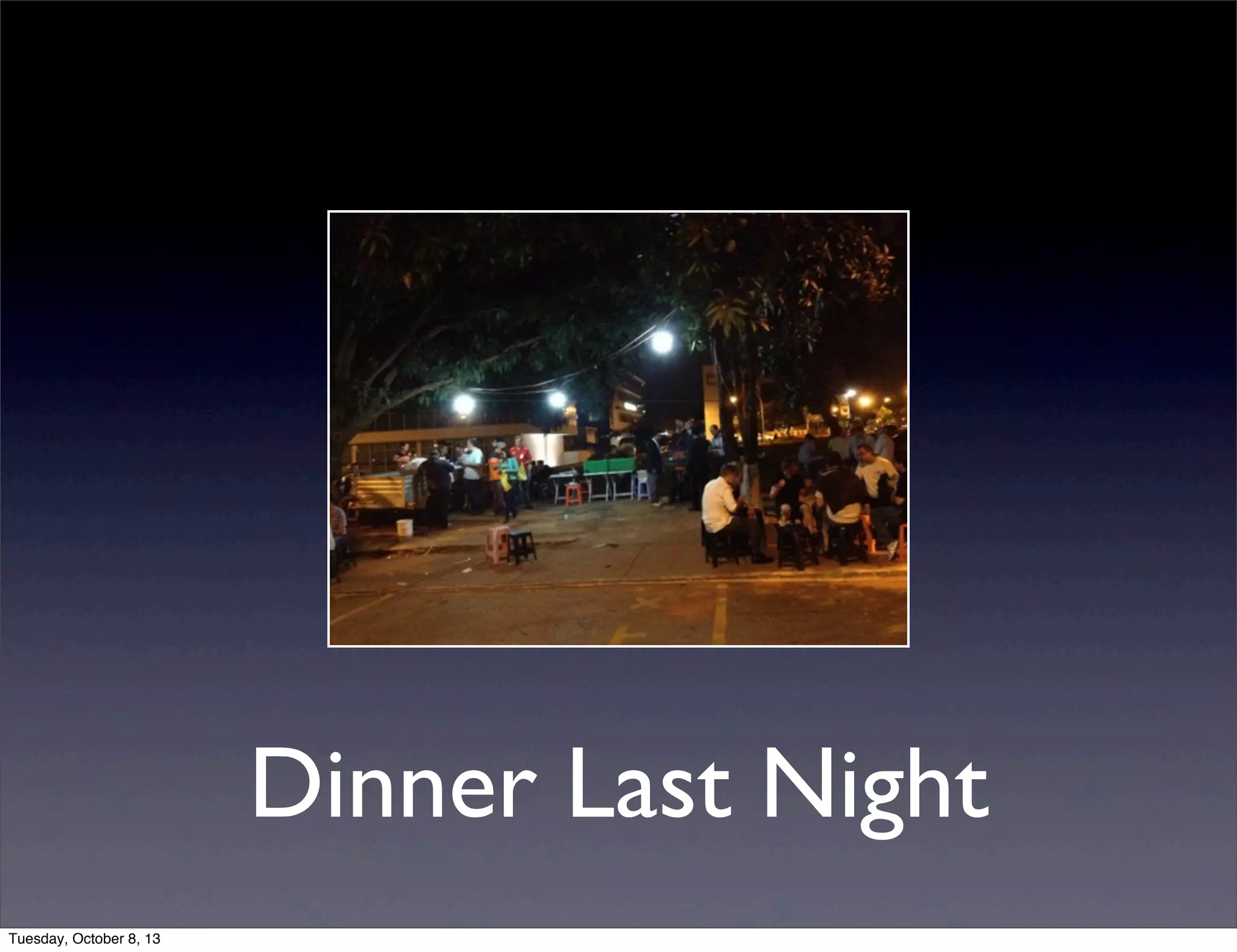 Dinner Last Night
Tuesday, October 8, 13
 