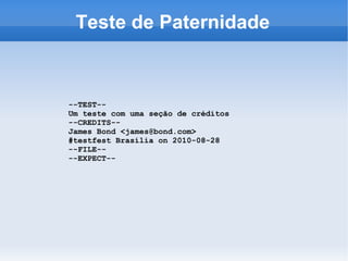 Aumentar a abrangência dos testes; 