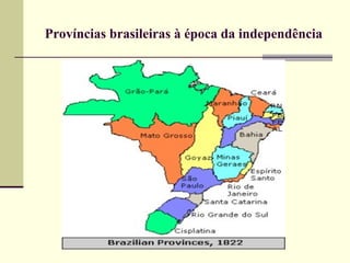Províncias brasileiras à época da independência
 