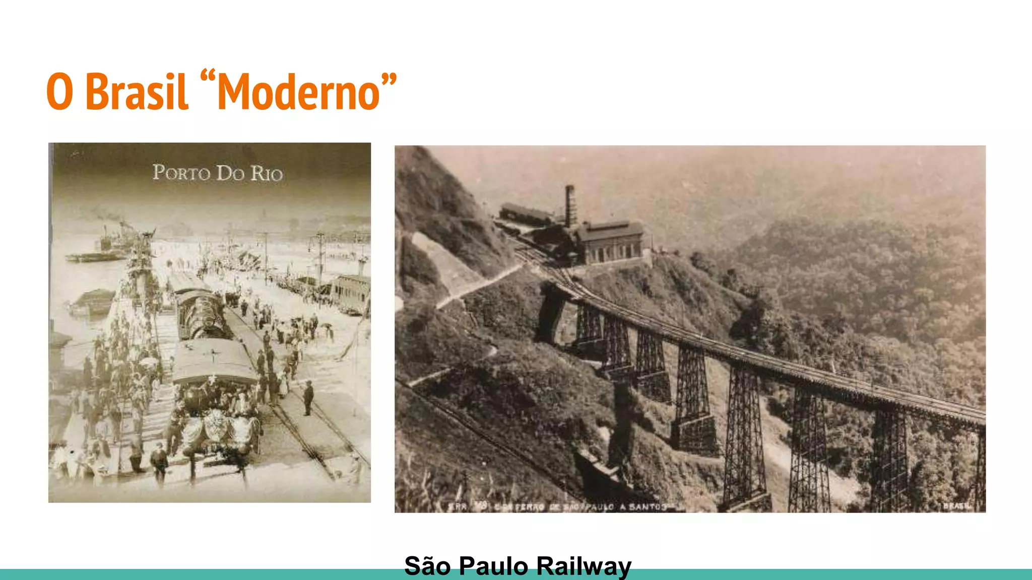 O Brasil “Moderno”
São Paulo Railway
 