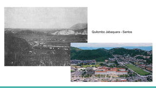 Quilombo Jabaquara - Santos
 