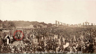Missa Campal – Rio de Janeiro – 17 de Maio de 1888
 