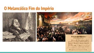 O Melancólico Fim do Império
 