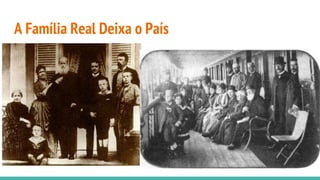 A Família Real Deixa o País
 