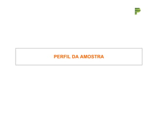 PERFIL DA AMOSTRA 
1 
 