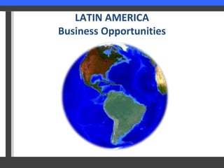 LATIN AMERICA Business Opportunities 