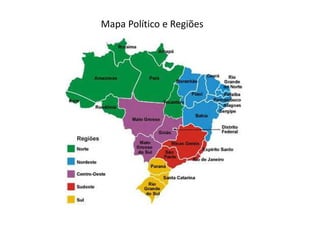 Mapa Político e Regiões
 