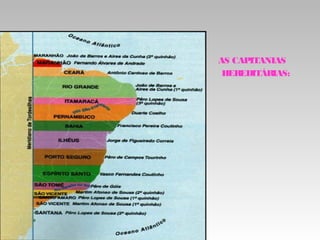 AS CAPITANIAS
HEREDITÁRIAS:
 