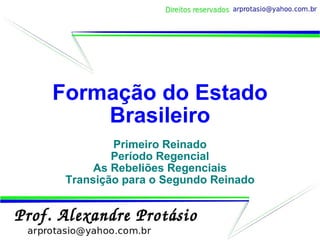 Formação do Estado Brasileiro Primeiro Reinado Período Regencial As Rebeliões Regenciais Transição para o Segundo Reinado 